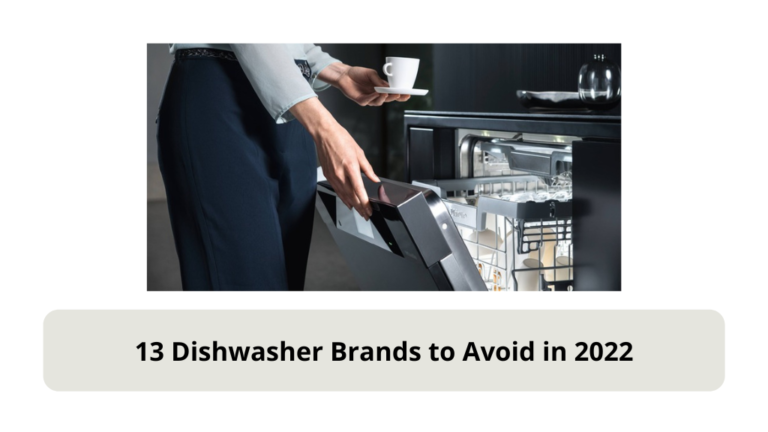 13 Dishwasher Brands to Avoid & 3 Reliable Brands in 2022