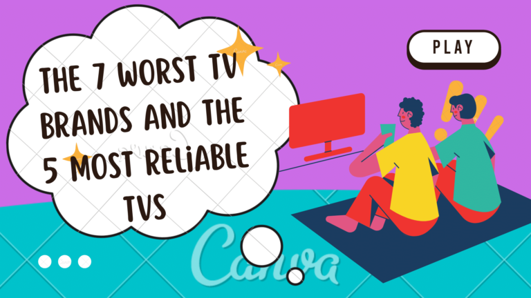 Don’t Buy a TV in 2022 Unless It’s From This List: The 7 Worst TV Brands and the Most Reliable TVs