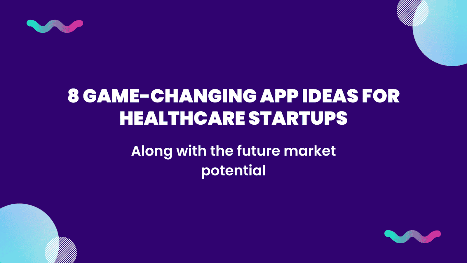 8 Game-Changing App Ideas for Healthcare Startups