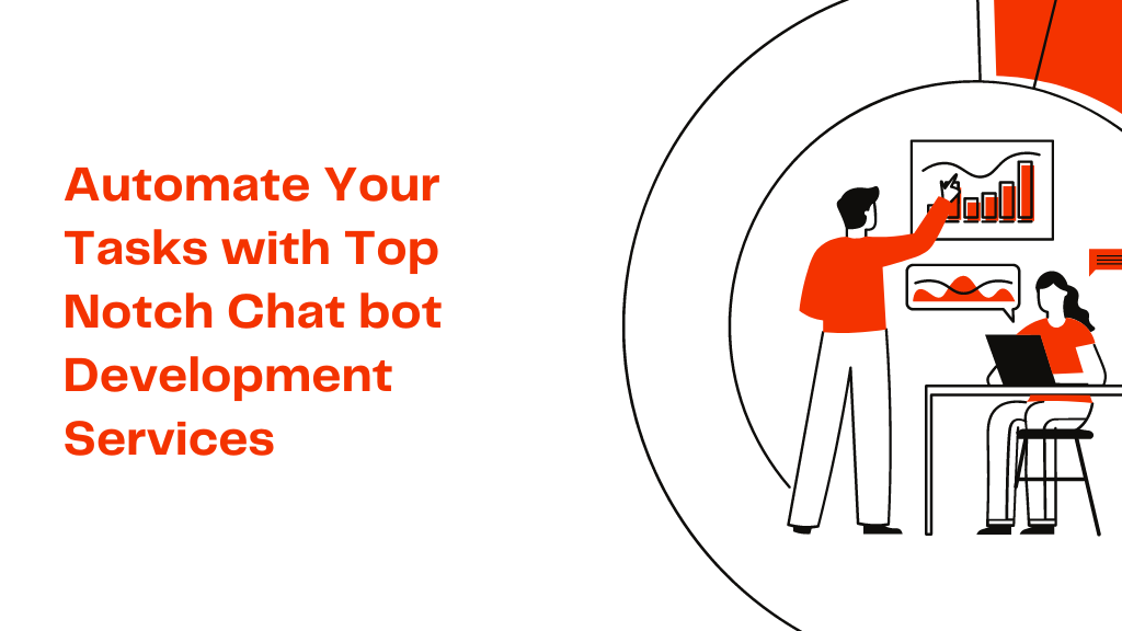 Automate Your Tasks with Top Notch Chat bot Development Services