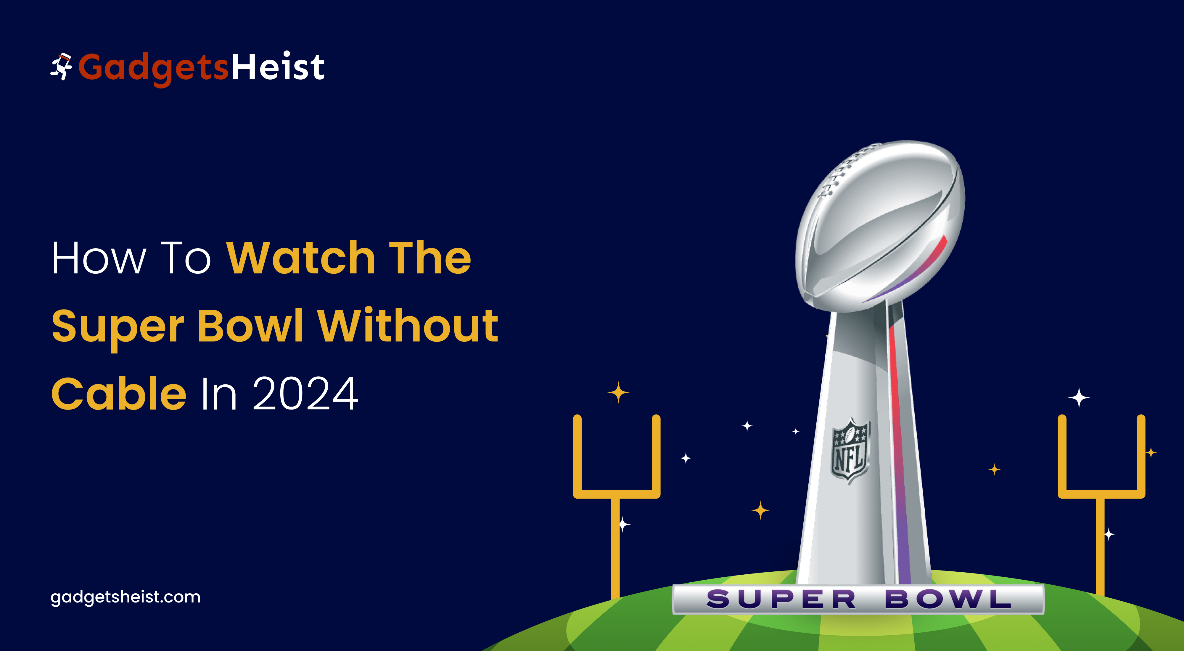 How to watch the Super Bowl without cable in 2024