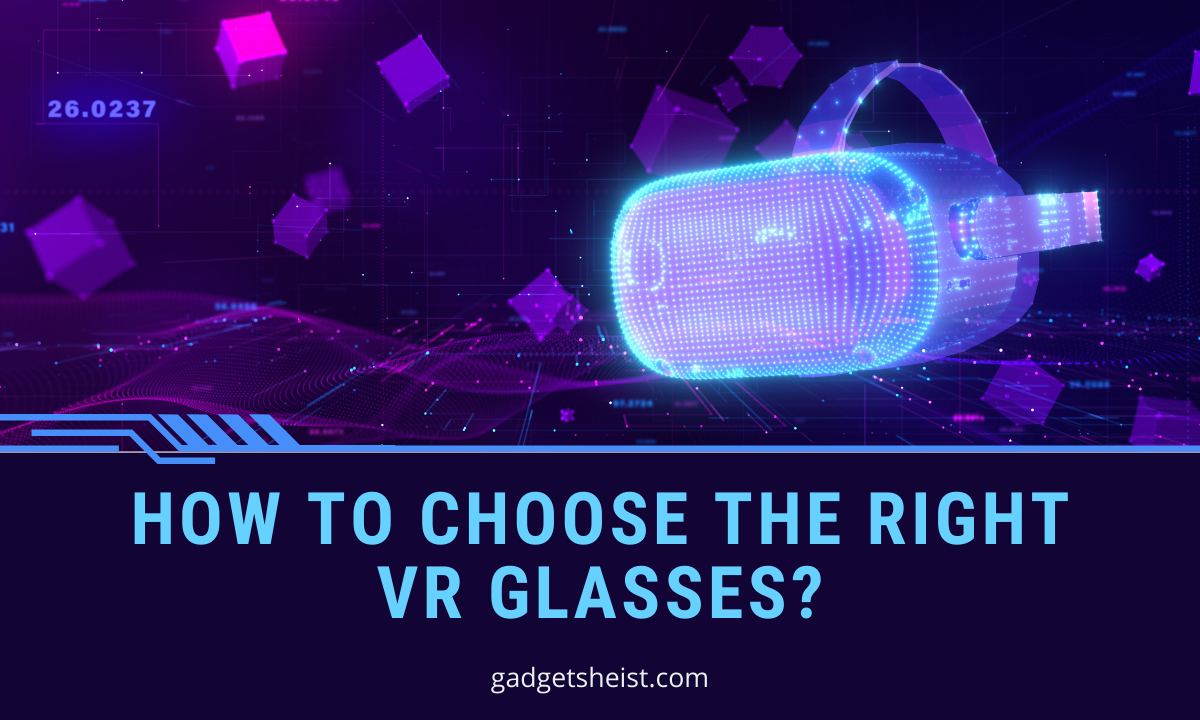 How To Choose the Right VR Glasses